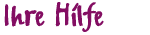 Ihre Hilfe